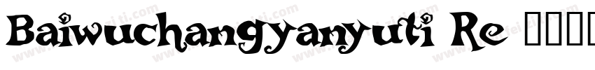 Baiwuchangyanyuti Re字体转换